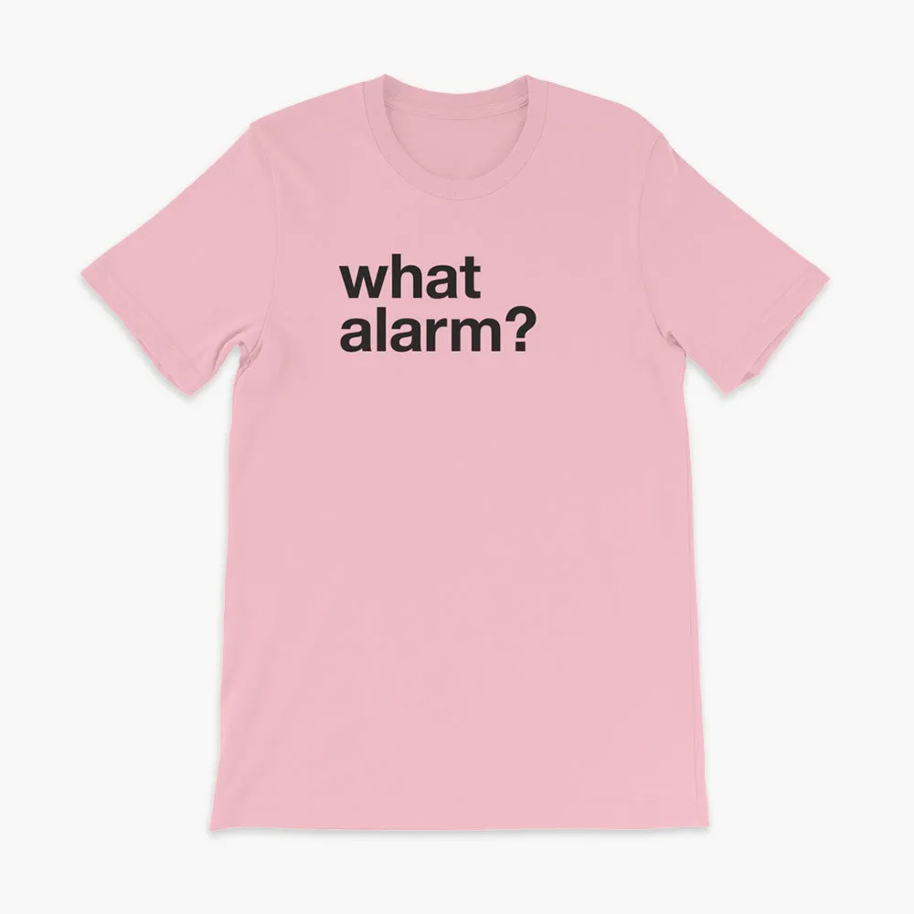 what alarm? - Adult T-Shirt