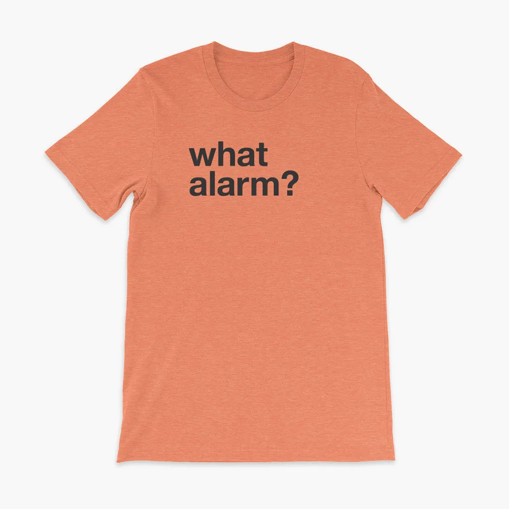 what alarm? - Adult T-Shirt