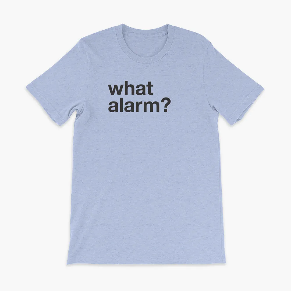 what alarm? - Adult T-Shirt