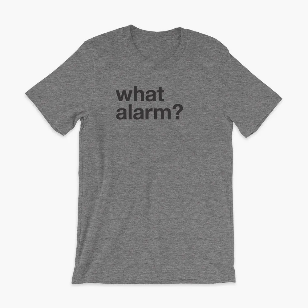 what alarm? - Adult T-Shirt